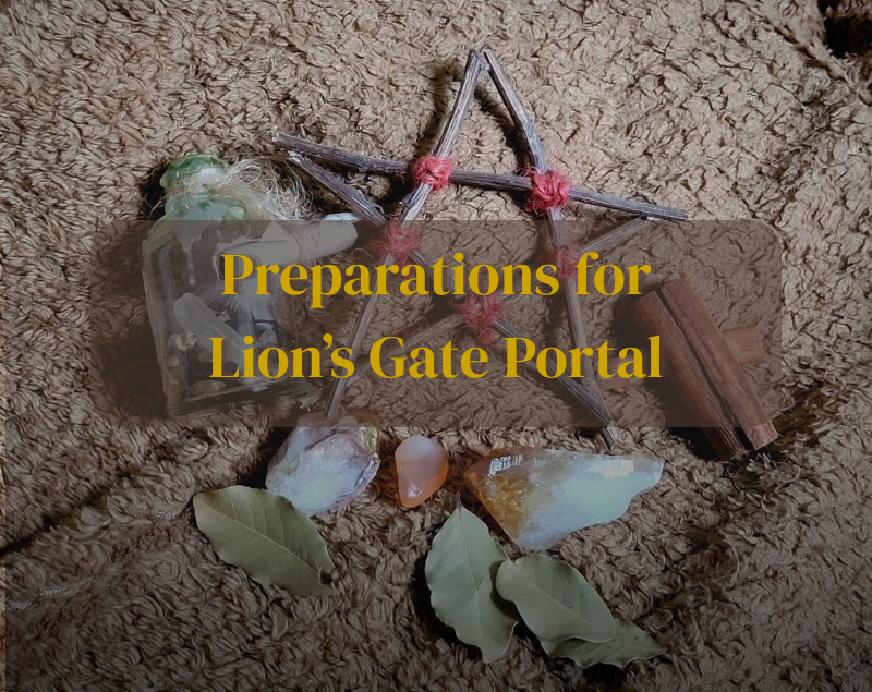 Preparations for Lion’s Gate Portal